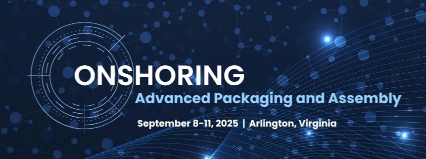 Onshoring Advanced Packaging and Assembly